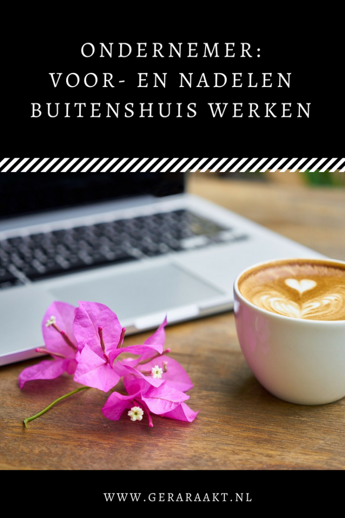 Voor- en nadelen buitenshuis werken als ondernemer