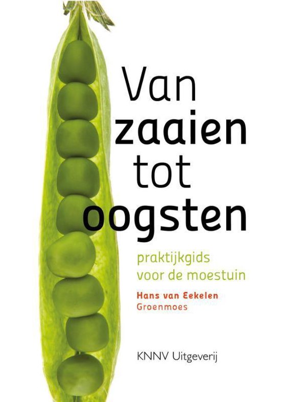 Moestuin boeken voor beginners: van zaaien tot oogsten praktijkgids voor de moestuin, Hans van Eekelen