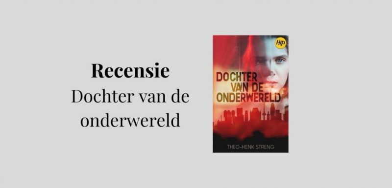 Recensie Dochter van de onderwereld, een spannende Young Adult geschreven door Theo-Henk Streng, uitgegeven door H!P Publishing